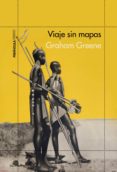 VIAJE SIN MAPAS de GREENE, GRAHAM 