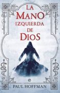 LA MANO IZQUIERDA DE DIOS (LA MANO IZQUIERDA DE DIOS 1) de HOFFMAN, PAUL 
