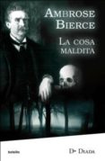 LA COSA MALDITA de BIERCE, AMBROSE 