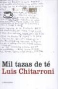 MIL TAZAS DE TE de CHITARRONI, LUIS 