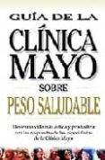 PESO SALUDABLE: GUIA DE LA CLINICA MAYO di VV.AA. 