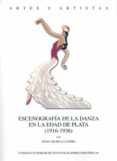 ESCENOGRAFIA DE LA DANZA EN LA EDAD DE PLATA (1916-1936) de MURGA CASTRO, IDOIA 