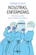 NOSOTRAS, ENFERMERAS de ENFERMERA SATURADA 