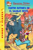 GERONIMO STILTON N27 : CUATRO RATONES EN EL SALVAJE OESTE de STILTON, GERONIMO 