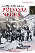 POLVORA NEGRA (PREMIO AZORIN 2008) de MONTERO GLEZ 
