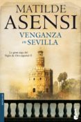 VENGANZA EN SEVILLA (TRILOGA MARTN OJO DE PLATA 2) de ASENSI, MATILDE 