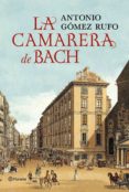LA CAMARERA DE BACH de GOMEZ RUFO, ANTONIO 