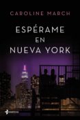 ESPERAME EN NUEVA YORK de MARCH, CAROLINE 