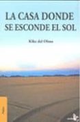 LA CASA DONDE SE ESCONDE EL SOL di OLMO, KIKE DEL 