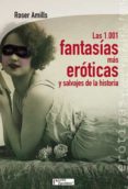 LAS 1001 FANTASIAS MAS EROTICAS Y SALVAJES DE LA HISTORIA di AMILLS BIBILONI, ROSER 