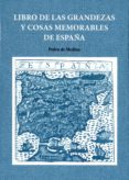 LIBRO DE LAS GRANDEZAS Y COSAS MEMORABLES DE ESPAA de MEDINA, PEDRO DE 