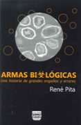 ARMAS BIOLOGICAS: UNA HISTORIA DE GRANDES ENGAOS Y ERRORES de PITA, RENE 