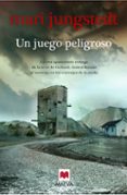 UN JUEGO PELIGROSO (SAGA ANDERS KNUTAS 8) de JUNGSTEDT, MARI 