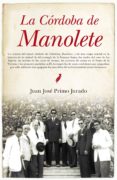 LA CORDOBA DE MANOLETE de PRIMO JURADO, JUAN JOSE 