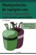 MANIPULACION DE EQUIPOS CON GASES FLUORADOS: TEMARIO FORMATIVO I SEGUN RD 795/2010 (2 ED.) di VV.AA. 