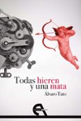TODAS HIEREN Y UNA MATA di TATO, ALVARO 