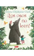 LOS OSOS NO LEEN de CHICHESTER CLARK, EMMA 