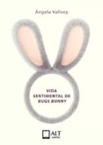 Vida Sentimental De Bugs Bunny Por Angela Vallvey, Tapa Blanda