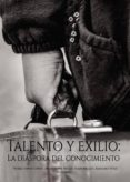 Talento Y Exilio: La Diáspora Del Conocimiento (ebook)