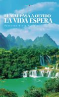 El Mal Pasa A Olvido La Vida Espera (ebook)
