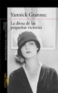 LA DIOSA DE LAS PEQUEAS VICTORIAS de GRANNEC, YANNICK 
