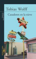 CAZADORES EN LA NIEVE de WOLFF, TOBIAS 