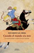 CUANDO EL MUNDO ERA MIO de GIL BERA, EDUARDO 