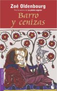 BARRO Y CENIZAS de OLDENBOURG, ZOE 