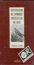 DICCIONARIO DE NOMBRES VERNACULOS DE AVES de BERNIS, FRANCISCO 