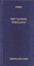 DISPUTACIONES TUSCULANAS di CICERON, MARCO TULIO 