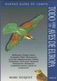 TODO SOBRE LAS AVES DE EUROPA de DUQUET, MARC 