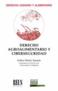 DERECHO AGROALIMENTARIO Y CIBERSEGURIDAD di MUIZ ESPADA, ESTHER 