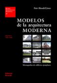 MODELOS DE LA ARQUITECTURA MODERNA de JONES, PETER BLUNDELL 
