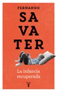 LA INFANCIA RECUPERADA di SAVATER, FERNANDO 