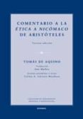COMENTARIO A LA ETICA A NICOMACO DE ARISTOTELES (3 ED.) de AQUINO, TOMAS DE 