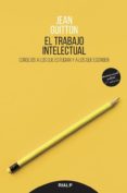 EL TRABAJO INTELECTUAL: CONSEJOS A LOS QUE ESTUDIAN Y A LOS QUE E SCRIBEN de GUITTON, JEAN 