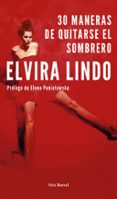 30 MANERAS DE QUITARSE EL SOMBRERO de LINDO, ELVIRA 