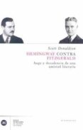 HEMINGWAY CONTRA FITZGERALD: AUGE Y DECADENCIA DE UNA AMISTAD LIT ERARIA di DONALDSON, SCOTT 