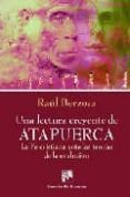 UNA LECTURA CREYENTE DE ATAPUERCA: LA FE CRISTIANA ANTE LAS TEORI AS DE LA EVOLUCION de BERZOSA, RAUL 