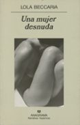 UNA MUJER DESNUDA de BECCARIA, LOLA 