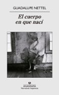 EL CUERPO EN QUE NACI de NETTEL, GUADALUPE 