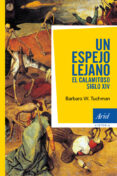 UN ESPEJO LEJANO: EL CALAMITOSO SIGLO XIV de TUCHMAN, BARBARA W. 