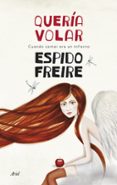 QUERIA VOLAR de FREIRE, ESPIDO 