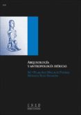 ARQUEOLOGIA Y ANTROPOLOGIA IBERICAS de PEDRAZ, NICOLAS  RUIZ BREMON, MARIA PILAR 
