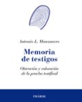 MEMORIA DE TESTIGOS: OBTENCION Y VALORACION DE LA PRUEBA TESTIFIC AL de MANZANERO PUEBLA, ANTONIO LUCAS 