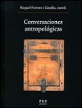 CONVERSACIONES ANTROPOLOGICAS de FERRERO I GANDIA, RAQUEL 