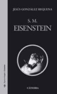 S. M. EISENSTEIN (2ª ED.) de GONZALEZ REQUENA, JESUS 