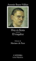 HOY ES FIESTA ; EL TRAGALUZ de BUERO VALLEJO, ANTONIO 
