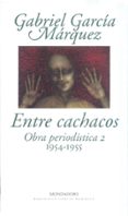 ENTRE CACHACOS (1954-1955): OBRA PERIODISTICA 2 di GARCIA MARQUEZ, GABRIEL 