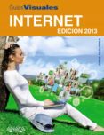 GUIAS VISUALES: INTERNET EDICION 2013 de ABAURREA VELARDE, JORGE 